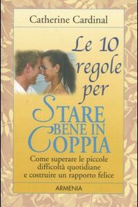 Libro - Le dieci regole per stare bene in coppia - ISBN 9788834412770