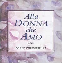 Libro - Alla donna che amo. Grazie per essere mia - ISBN 9788834413784