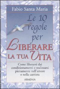 Libro - Le dieci regole per liberare la tua vita - ISBN 9788834416242