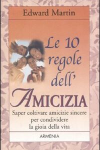 Libro - Le dieci regole dell'amicizia - ISBN 9788834417201