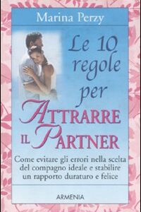Libro - Le 10 regole per attrarre il partner - ISBN 9788834417393