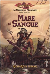 Libro - Mare di sangue. Le guerre dei minotauri. DragonLance. Vol. 2 - ISBN 9788834417614