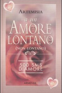 Libro - A un amore lontano (non lontano). 500 SMS d'amore - ISBN 9788834420959