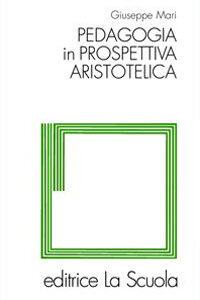 Libro - Pedagogia in prospettiva aristotelica - ISBN 9788835021360