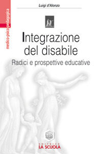 Libro - Integrazione del disabile. Radici e prospettive educative - ISBN 9788835022022