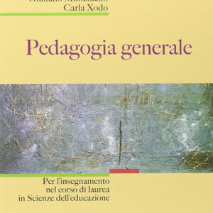 Libro - Pedagogia generale. Per l'insegnamento nel corso di laurea in Scienze dell'educazione - ISBN 9788835038993