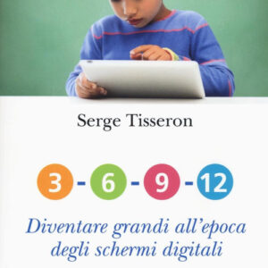 Libro - 3-6-9-12. Diventare grandi all'epoca degli schermi digitali - ISBN 9788835043423