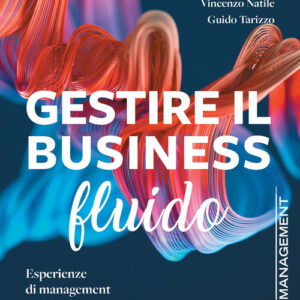 Libro - Gestire il business fluido. Esperienze di management per prosperare nell'epoca dell'incertezza - ISBN 9788836004102