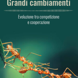 Libro - Grandi cambiamenti. Evoluzione tra competizione e cooperazione - ISBN 9788836004256