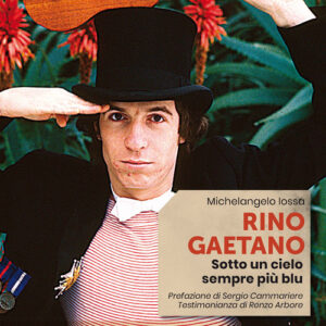 Libro - Rino Gaetano. Sotto un cielo sempre più blu - ISBN 9788836004348