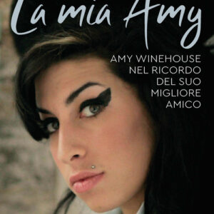Libro - La mia Amy. Amy Winehouse nel ricordo del suo migliore amico - ISBN 9788836005956