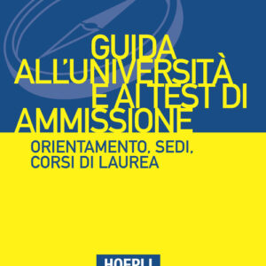 Libro - Hoepli test. Guida all'Università e ai test di ammissione. Orientamento, sedi, corsi di laurea. Anno Accademico 2022/2023 - ISBN 9788836007455