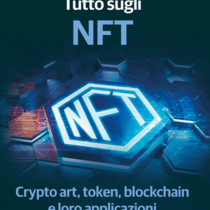 Libro - Tutto sugli NFT. Crypto art, token, blockchain e loro applicazioni - ISBN 9788836008339
