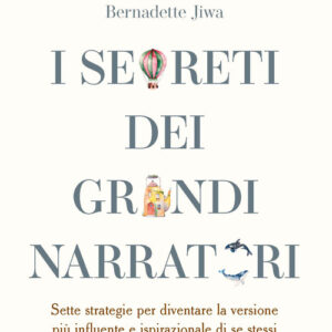 Libro - I segreti dei grandi narratori. Sette strategie per diventare la versione più influente e ispirazionale di se stessi - ISBN 9788836008414