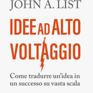 Libro - Idee ad alto voltaggio. Come tradurre un'idea in un successo su vasta scala - ISBN 9788836011032
