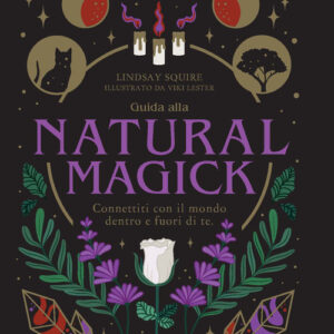 Libro - Guida alla Natural Magick. Connettiti con il mondo che è dentro e fuori di te - ISBN 9788836011131