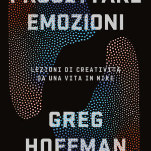 Libro - Progettare emozioni. Lezioni di creatività da una vita in Nike - ISBN 9788836011506