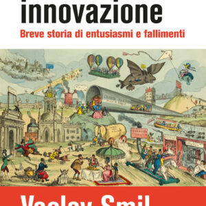 Libro - Invenzione e innovazione. Breve storia di entusiasmi e fallimenti - ISBN 9788836013777