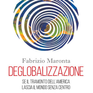 Libro - Deglobalizzazione. Se il tramonto dell'America lascia il mondo senza centro - ISBN 9788836015900