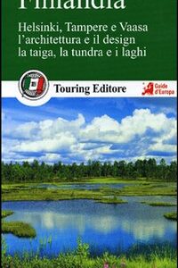 Libro - Finlandia. Helsinki, Tampere e Vaasa. L'architettura e il design. La taiga, la tundra e i laghi. Con guida alle informazioni pratiche - ISBN 9788836553563