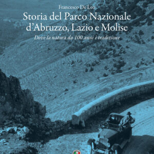 Libro - Storia del Parco Nazionale d'Abruzzo, Lazio e Molise. Dove la natura da 100 anni è tradizione - ISBN 9788836580293