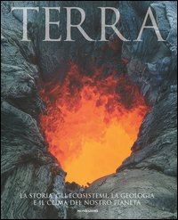 Libro - Terra. La storia, gli ecosistemi, la geologia e il clima del nostro pianeta - ISBN 9788837027636