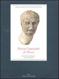 Libro - Museo comunale di Terni. Raccolta archeologica. Sezione romana - ISBN 9788837044480
