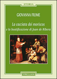 Libro - La cacciata dei moriscos e la beatificazione di Juan de Ribera - ISBN 9788837228590