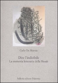 Libro - Dire l'indicibile. La memoria letteraria della Shoah - ISBN 9788838924620