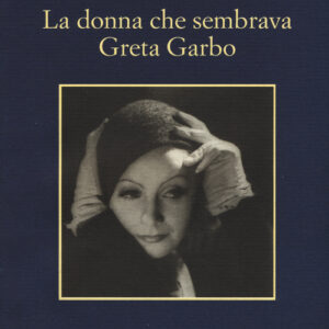 Libro - La donna che sembrava Greta Garbo - ISBN 9788838934872