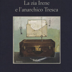 Libro - La zia Irene e l'anarchico Tresca - ISBN 9788838938320
