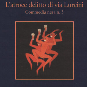Libro - L'atroce delitto di via Lurcini. Commedia nera n. 3 - ISBN 9788838939518