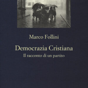 Libro - Democrazia Cristiana. Il racconto di un partito - ISBN 9788838939730