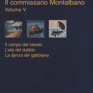 Libro - Il commissario Montalbano: Il campo del vasaio-L'età del dubbio-La danza del gabbiano. Vol. 5 - ISBN 9788838939891