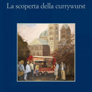 Libro - La scoperta del currywurst - ISBN 9788838940842