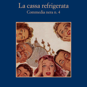 Libro - La cassa refrigerata. Commedia nera n. 4 - ISBN 9788838940972