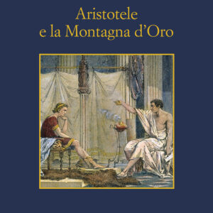 Libro - Aristotele e la montagna d'oro - ISBN 9788838942044