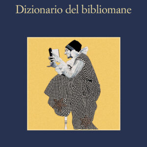 Libro - Dizionario del bibliomane - ISBN 9788838942679