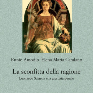 Libro - La sconfitta della ragione. Leonardo Sciascia e la giustizia penale - ISBN 9788838943119