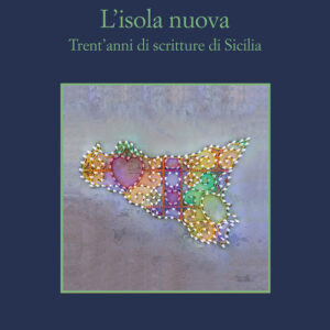 Libro - L'isola nuova. Trent'anni di scritture di Sicilia - ISBN 9788838943782