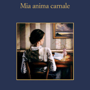 Libro - Mia anima carnale. Lettere a Ebe - ISBN 9788838944734