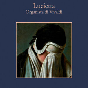 Libro - Lucietta. Organista di Vivaldi - ISBN 9788838945915
