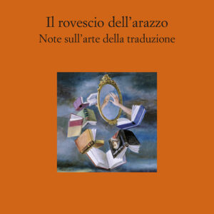 Libro - Il rovescio dell'arazzo. Note sull'arte della traduzione - ISBN 9788838946615