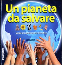 Libro - Un pianeta da salvare. Guida al cambiamento climatico - ISBN 9788841855218