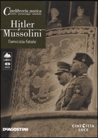 Libro - Hitler e Mussolini. L'amicizia fatale. DVD - ISBN 9788841862414