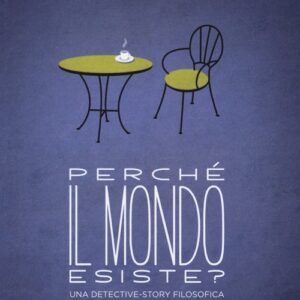 Libro - Perché il mondo esiste? Una detective-story filosofica - ISBN 9788841896341