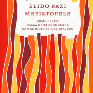 Libro - Mefistofele. Come uscire dalla crisi economica con le ricette del diavolo - ISBN 9788841899779