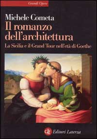 Libro - Il romanzo dell'architettura. La Sicilia e il Grand tour nell'età di Goethe - ISBN 9788842057796