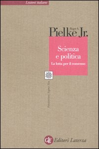 Libro - Scienza e politica. La lotta per il consenso - ISBN 9788842078012