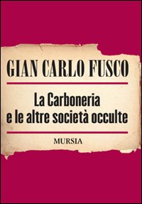 Libro - La carboneria e le altre società occulte - ISBN 9788842544692